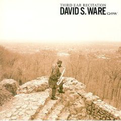 David S. Ware / Third Ear Recitation