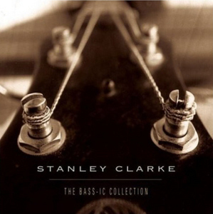 Stanley Clarke / Bass-Ic Collection
