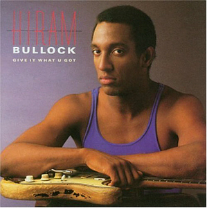 Hiram Bullock / Give It What U Got