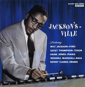 Milt Jackson / Jackson&#039;s Ville