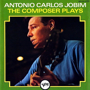Antonio Carlos Jobim / The Composer Plays