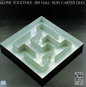 Jim Hall &amp; Ron Carter / Alone Together