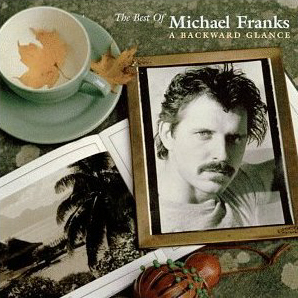 Michael Franks / The Best of Michael Franks: A Backward Glance