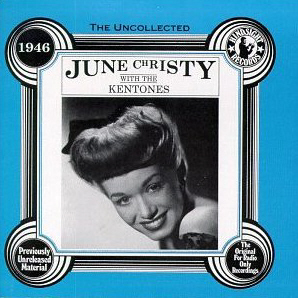 June Christy / The Uncollected June Christy with the Kentones