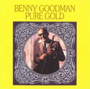 Benny Goodman / Pure Gold