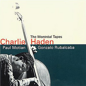 Charlie Haden / Montreal Tapes (With Gonzalo Rubalcaba)